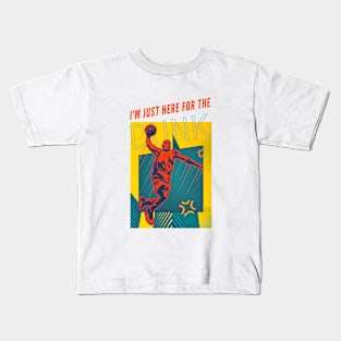 I'm Just Here For The Dunk Kids T-Shirt